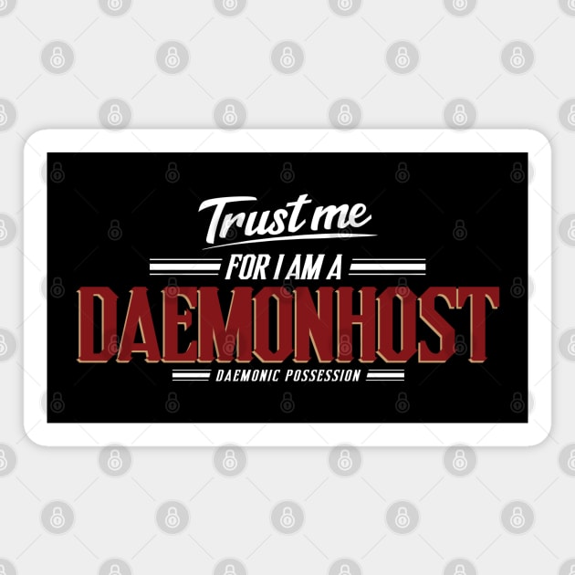 Daemonhost - Trust Me Series Magnet by Exterminatus